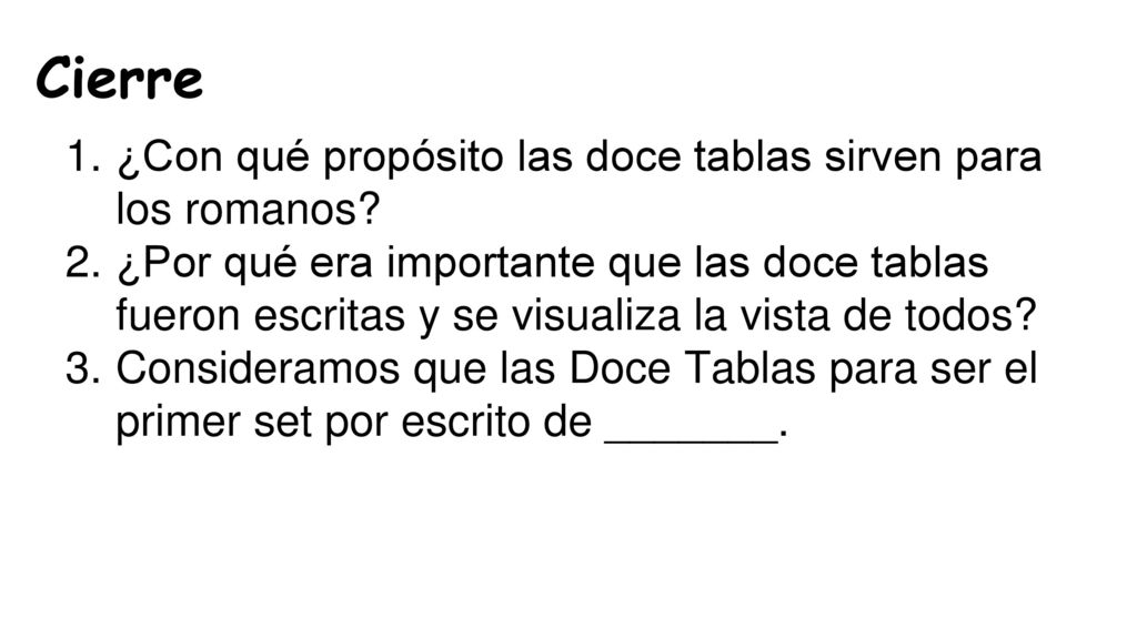 Cierre ¿Con qué propósito las doce tablas sirven para los romanos
