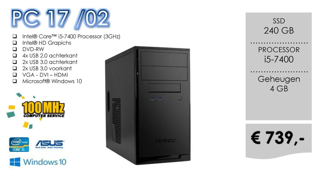 PC 17 /02 € 739,- 240 GB i …………………. Geheugen 4 GB SSD PROCESSOR