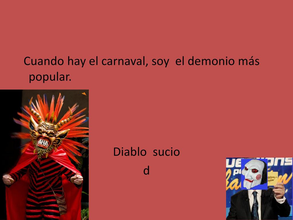 Cuando hay el carnaval, soy el demonio más popular. Diablo sucio d