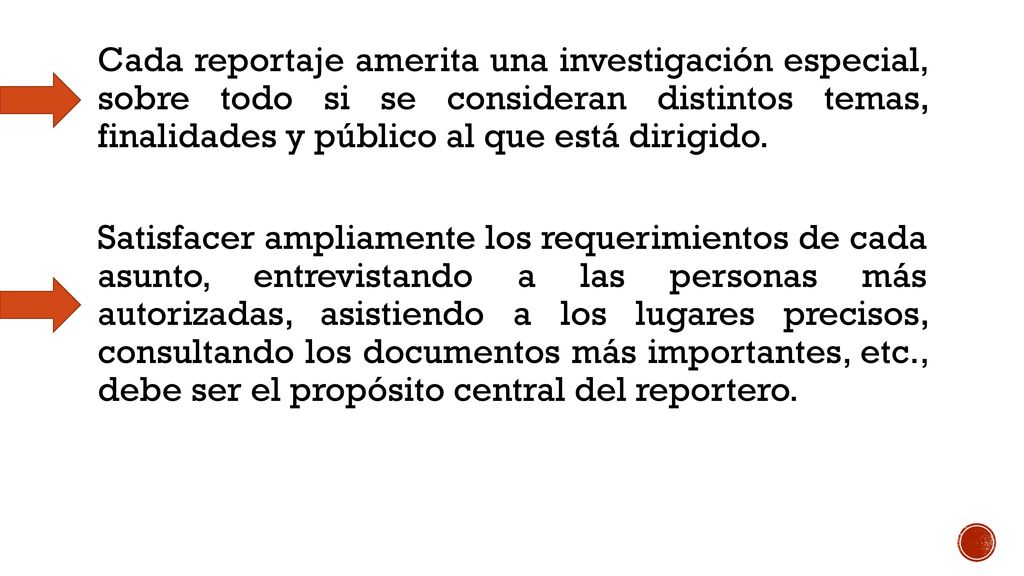 Cada reportaje amerita una investigación especial, sobre todo si se consideran distintos temas, finalidades y público al que está dirigido.