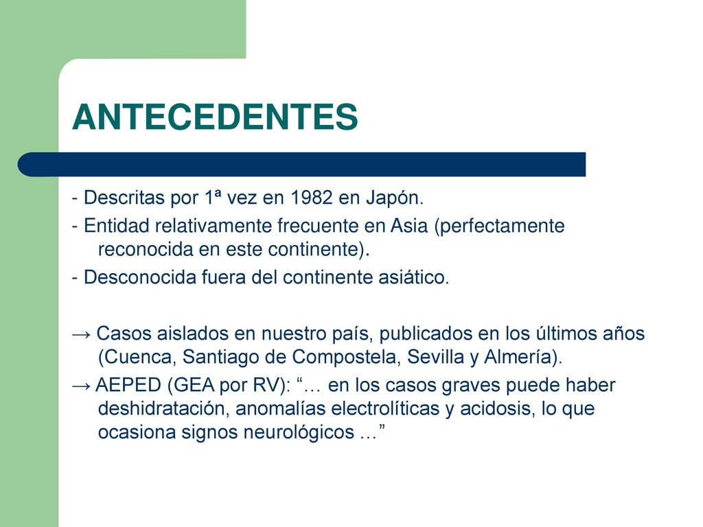 ANTECEDENTES - Descritas por 1ª vez en 1982 en Japón.