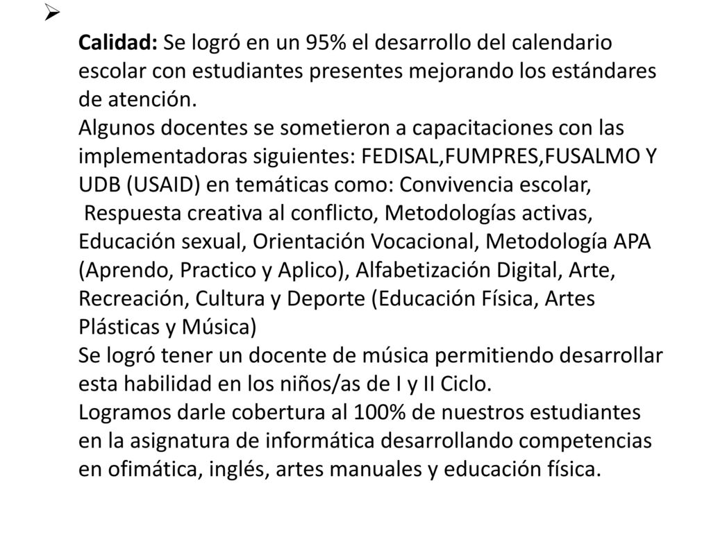 Calidad: Se logró en un 95% el desarrollo del calendario escolar con estudiantes presentes mejorando los estándares de atención.