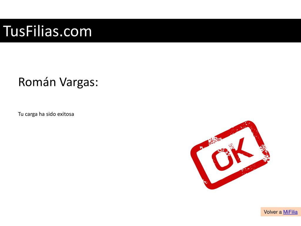 TusFilias.com Román Vargas: Tu carga ha sido exitosa Volver a MiFilia