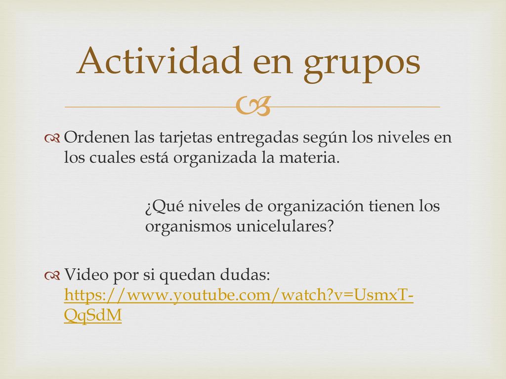 Actividad en grupos Ordenen las tarjetas entregadas según los niveles en los cuales está organizada la materia.