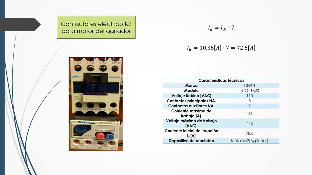 Contactores eléctrico K2 para motor del agitador 𝐼 𝐸 = 𝐼 𝑊 ∙7