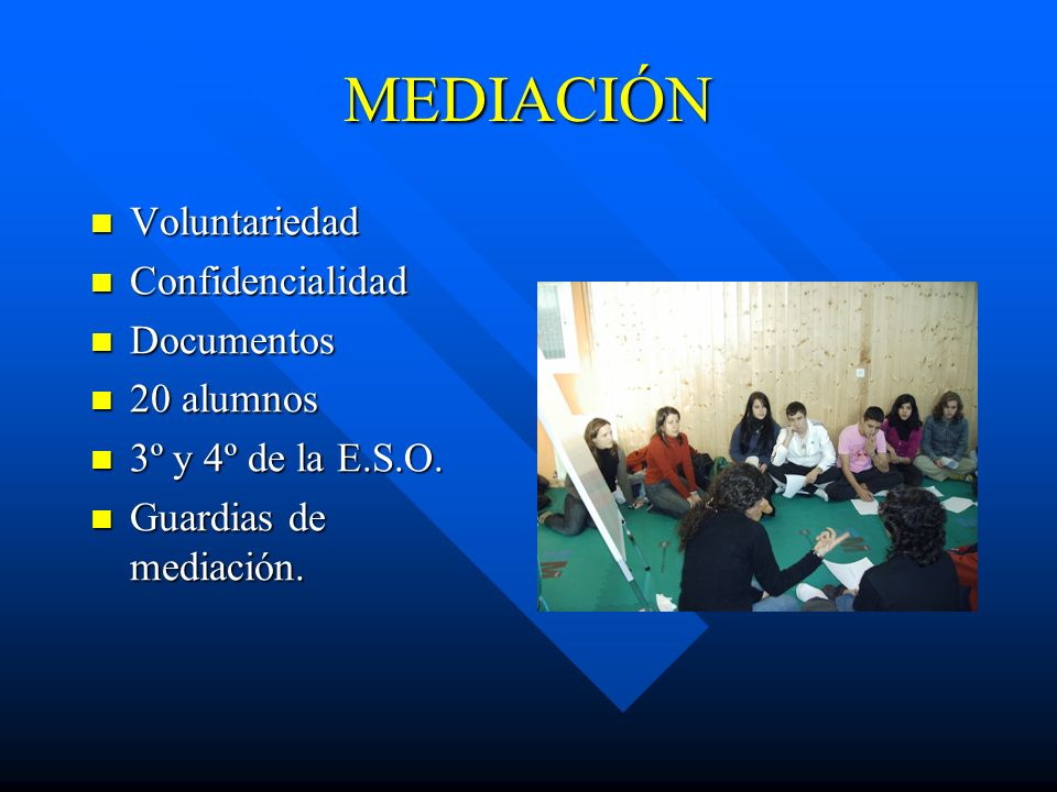 MEDIACIÓN Voluntariedad Confidencialidad Documentos 20 alumnos