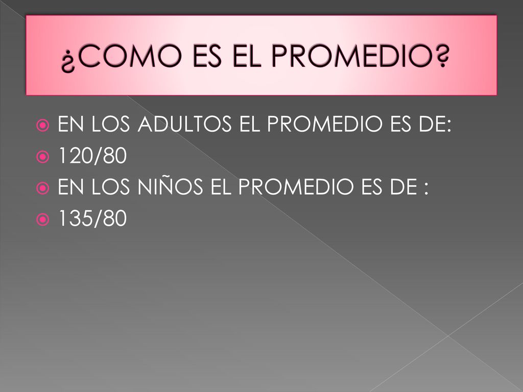 ¿COMO ES EL PROMEDIO EN LOS ADULTOS EL PROMEDIO ES DE: 120/80