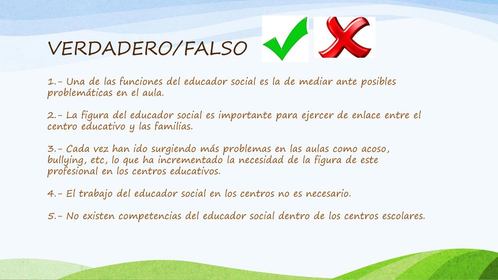 VERDADERO/FALSO 1.- Una de las funciones del educador social es la de mediar ante posibles problemáticas en el aula.