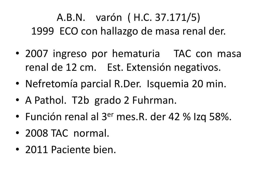 A.B.N. varón ( H.C /5) 1999 ECO con hallazgo de masa renal der.