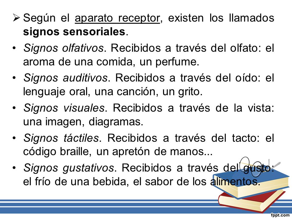 Según el aparato receptor, existen los llamados signos sensoriales.