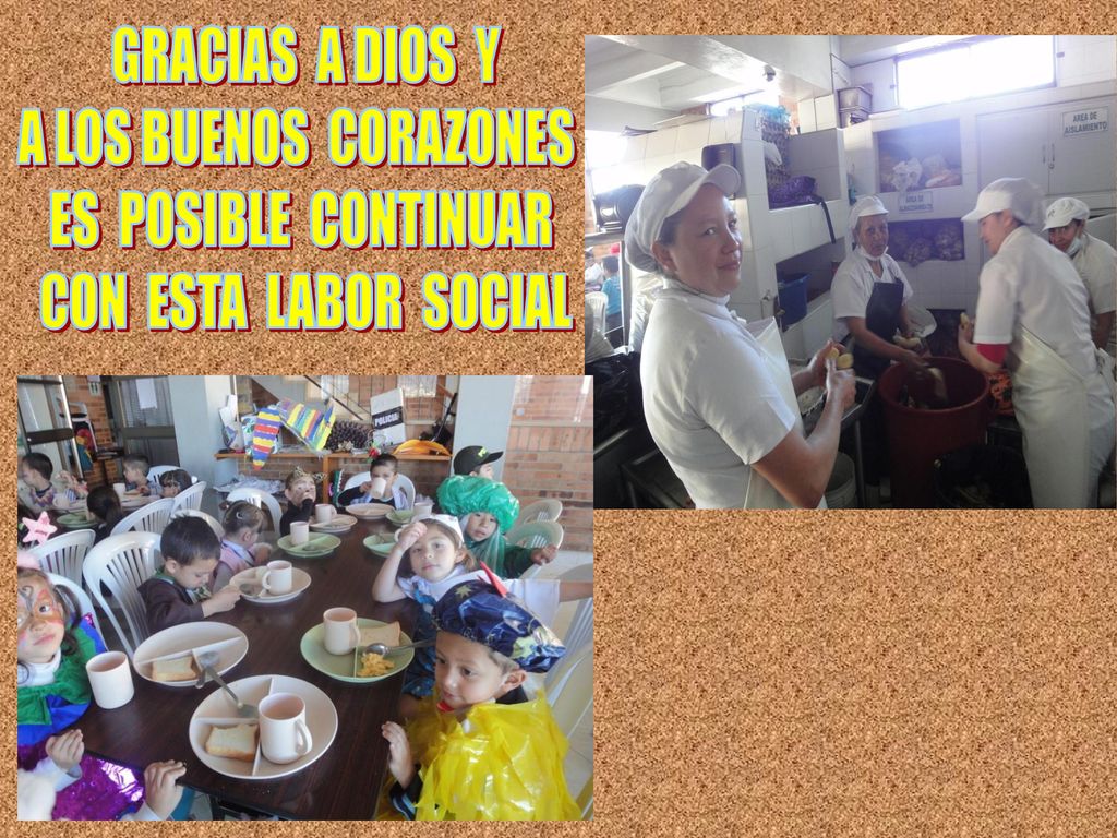 GRACIAS A DIOS Y A LOS BUENOS CORAZONES ES POSIBLE CONTINUAR CON ESTA LABOR SOCIAL