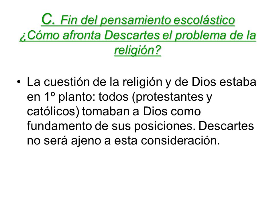 C. Fin del pensamiento escolástico ¿Cómo afronta Descartes el problema de la religión