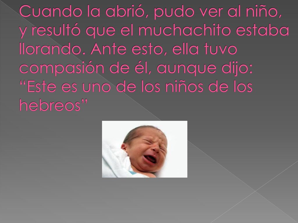 Cuando la abrió, pudo ver al niño, y resultó que el muchachito estaba llorando.