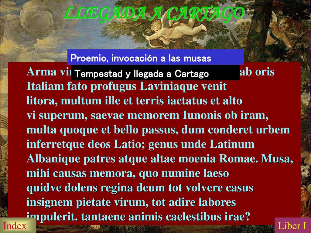LLEGADA A CARTAGO Proemio, invocación a las musas.