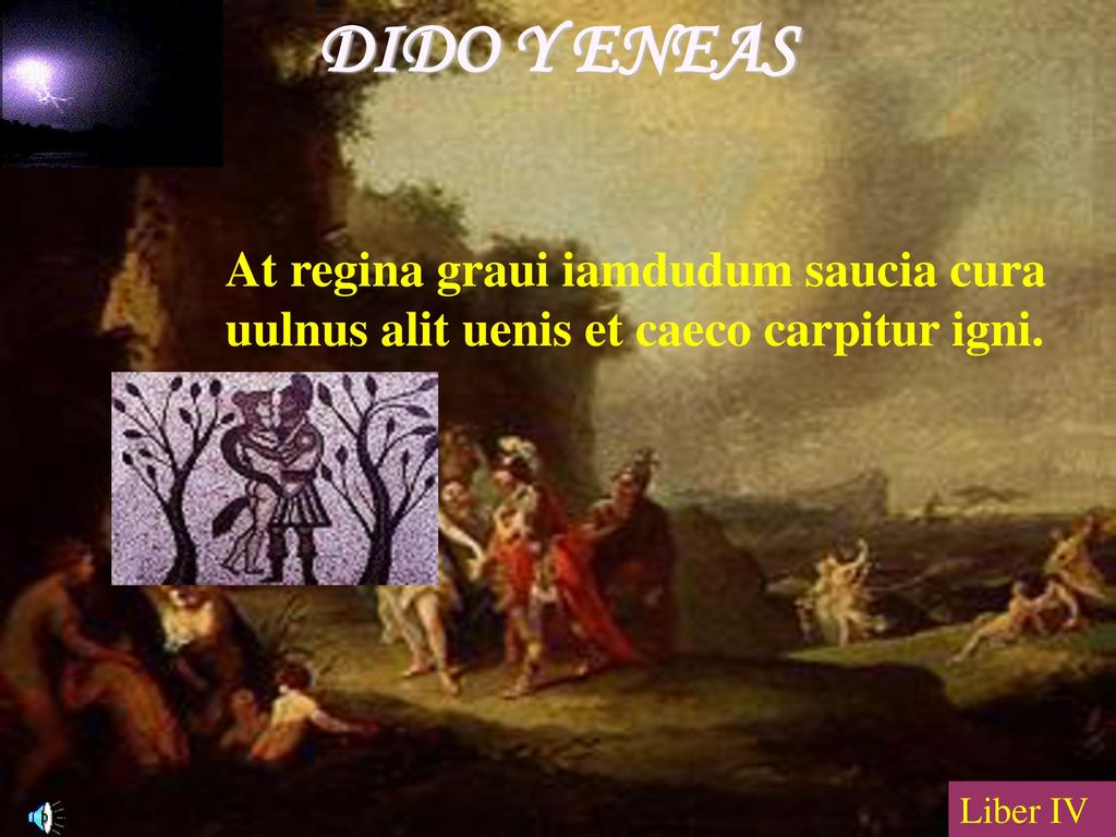 DIDO Y ENEAS At regina graui iamdudum saucia cura uulnus alit uenis et caeco carpitur igni.
