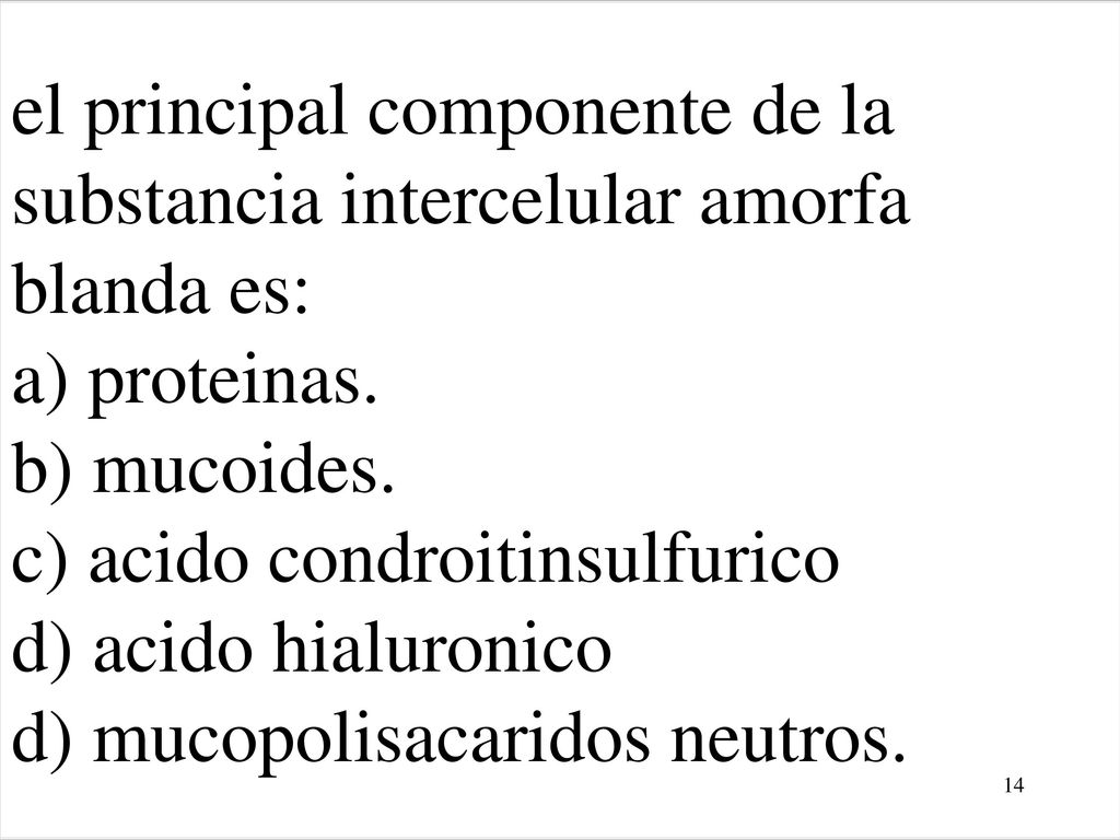 el principal componente de la substancia intercelular amorfa blanda es: a) proteinas.