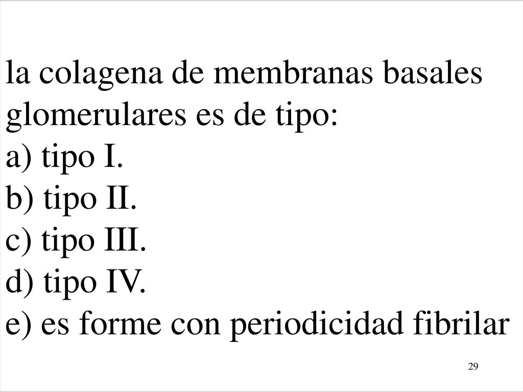la colagena de membranas basales glomerulares es de tipo: a) tipo I