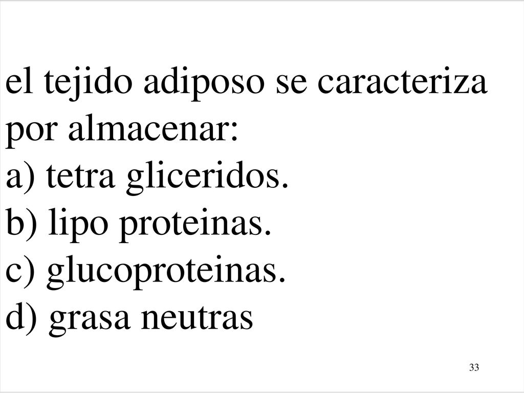 el tejido adiposo se caracteriza por almacenar: a) tetra gliceridos