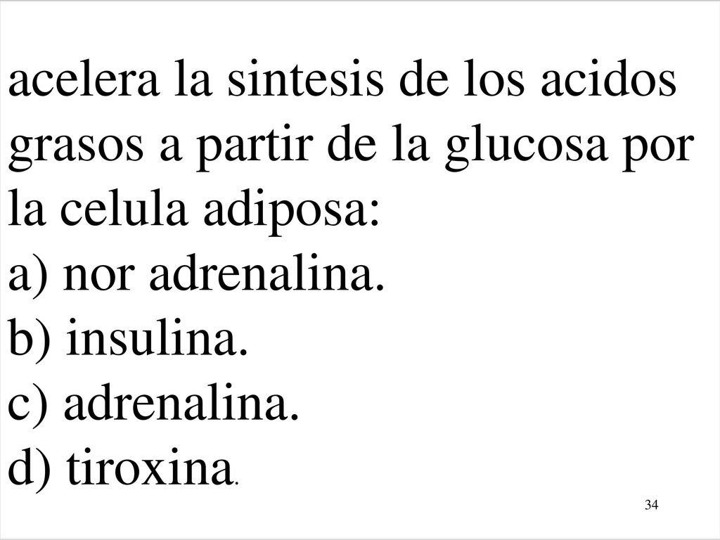 acelera la sintesis de los acidos grasos a partir de la glucosa por la celula adiposa: a) nor adrenalina.