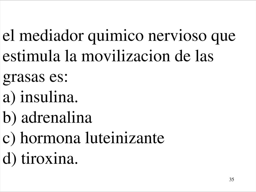 el mediador quimico nervioso que estimula la movilizacion de las grasas es: a) insulina.