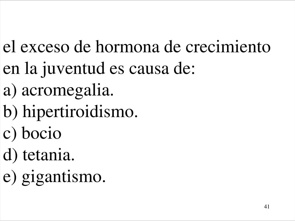 el exceso de hormona de crecimiento en la juventud es causa de: a) acromegalia.