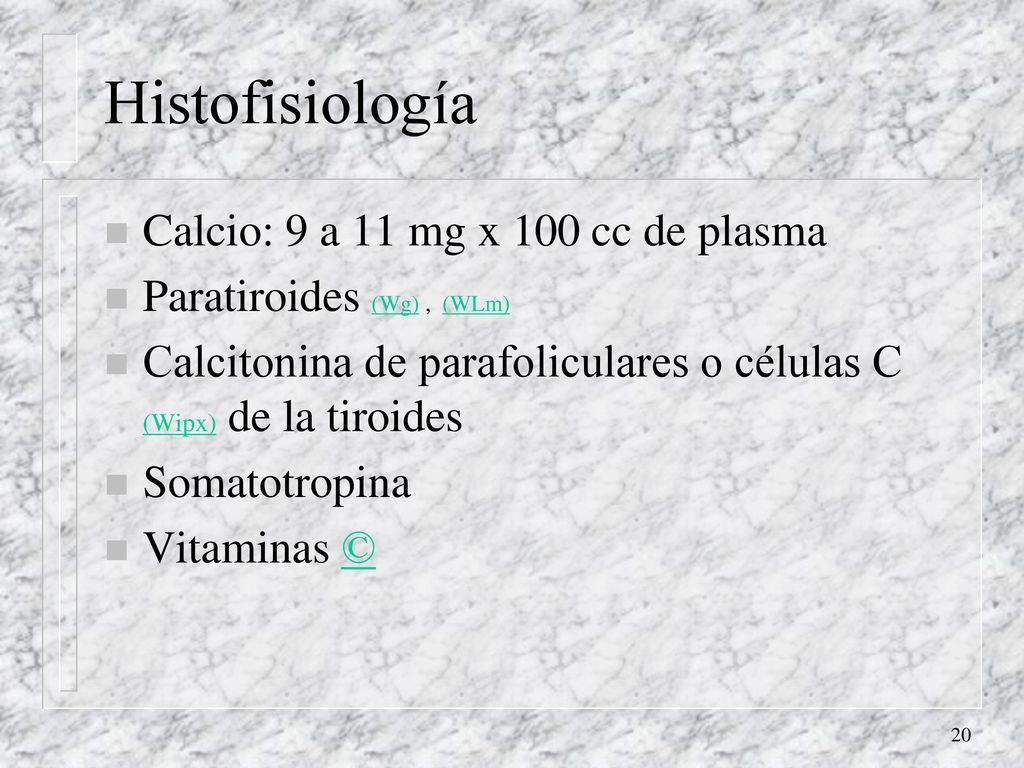 Histofisiología Calcio: 9 a 11 mg x 100 cc de plasma