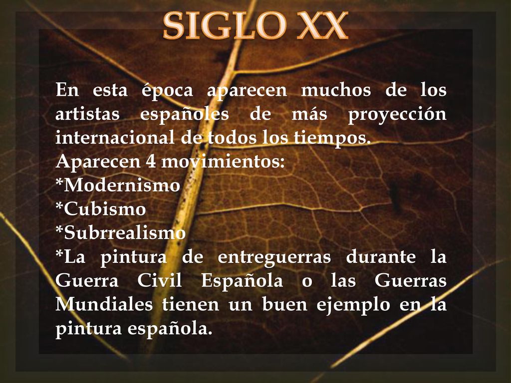 SIGLO XX En esta época aparecen muchos de los artistas españoles de más proyección internacional de todos los tiempos.