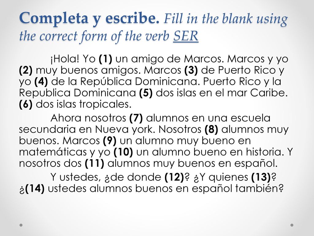 Completa y escribe. Fill in the blank using the correct form of the verb SER