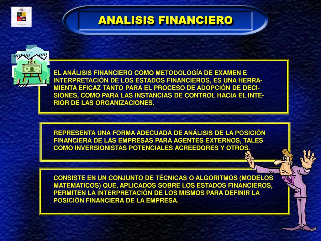 ANALISIS FINANCIERO EL ANÁLISIS FINANCIERO COMO METODOLOGÍA DE EXAMEN E. INTERPRETACIÓN DE LOS ESTADOS FINANCIEROS, ES UNA HERRA-