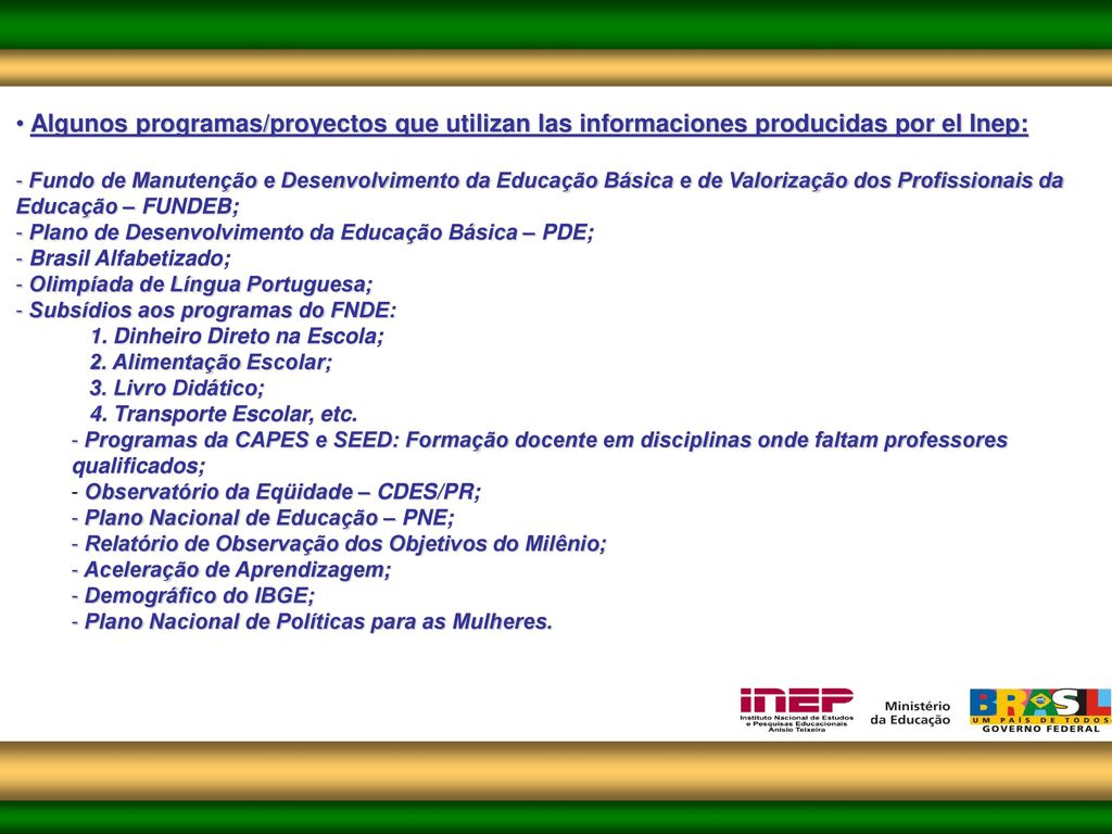 Algunos programas/proyectos que utilizan las informaciones producidas por el Inep: