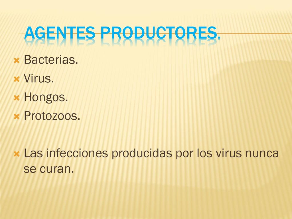 AGENTES PRODUCTORES. Bacterias. Virus. Hongos. Protozoos.