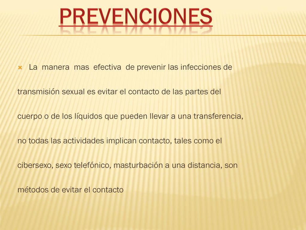 PREVENCIONES La manera mas efectiva de prevenir las infecciones de