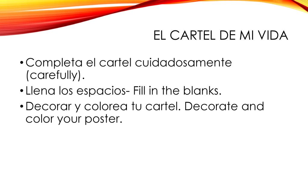 El Cartel de mi vida Completa el cartel cuidadosamente (carefully).