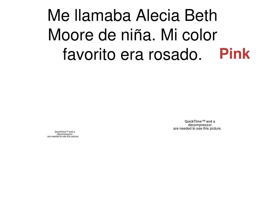 Me llamaba Alecia Beth Moore de niña. Mi color favorito era rosado.