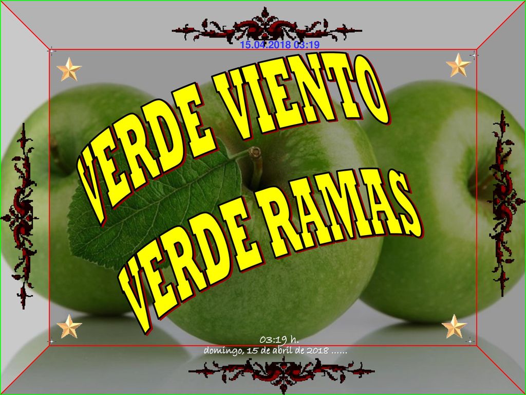 VERDE VIENTO VERDE RAMAS domingo, 15 de abril de 2018 …… 03:18 h.