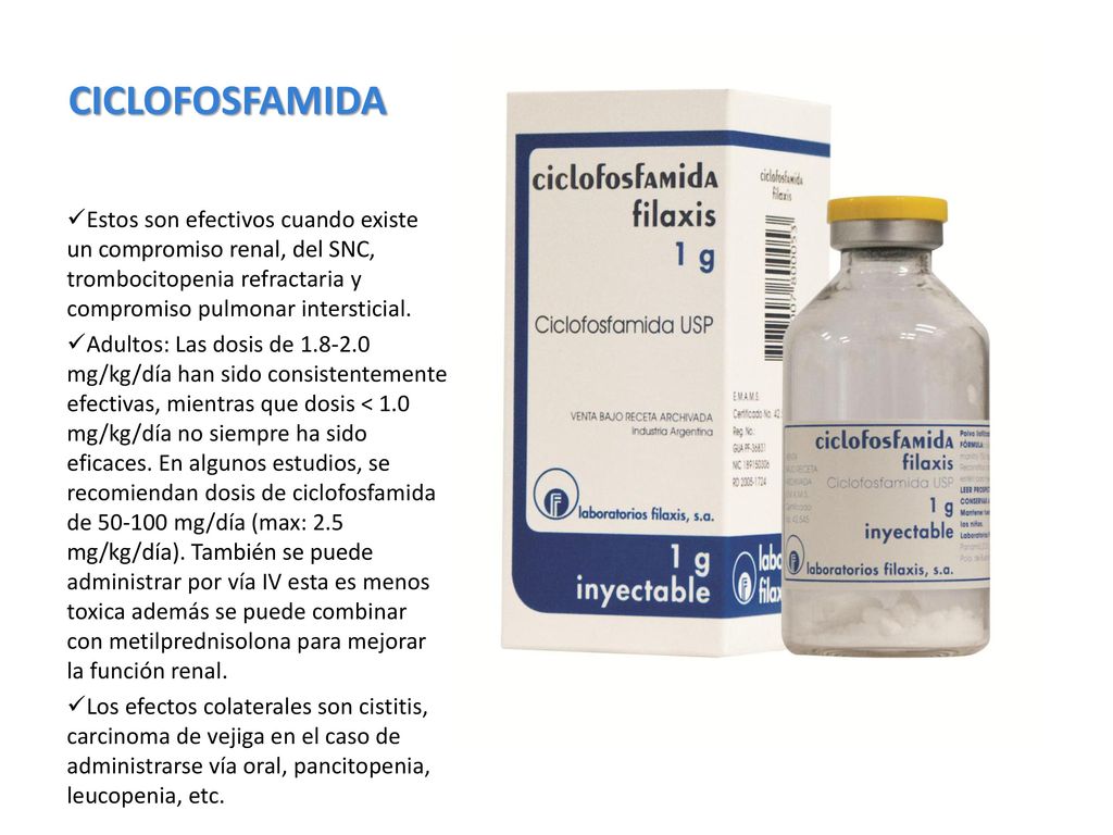 CICLOFOSFAMIDA Estos son efectivos cuando existe un compromiso renal, del SNC, trombocitopenia refractaria y compromiso pulmonar intersticial.