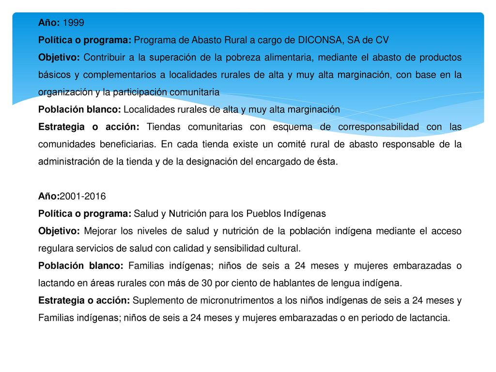 Año: 1999 Política o programa: Programa de Abasto Rural a cargo de DICONSA, SA de CV.