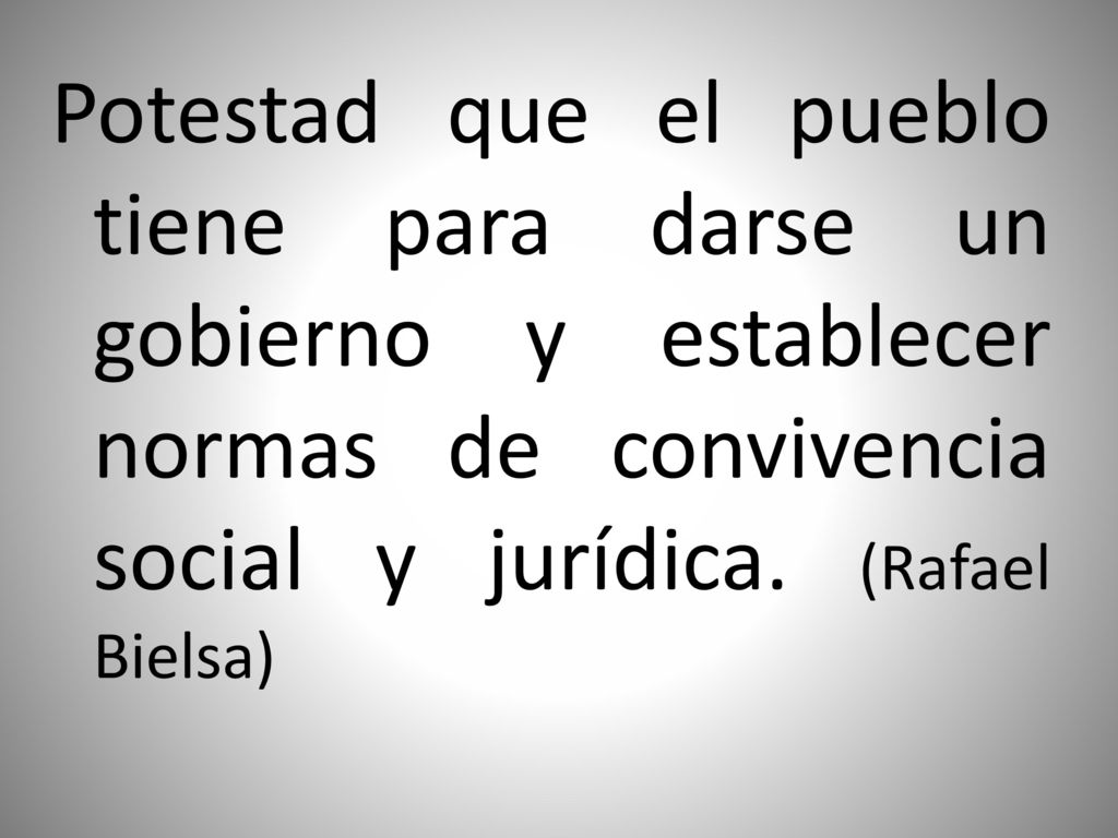 Potestad que el pueblo tiene para darse un gobierno y establecer normas de convivencia social y jurídica.