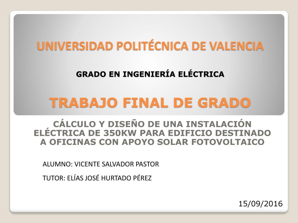 UNIVERSIDAD POLITÉCNICA DE VALENCIA GRADO EN INGENIERÍA ELÉCTRICA TRABAJO FINAL DE GRADO