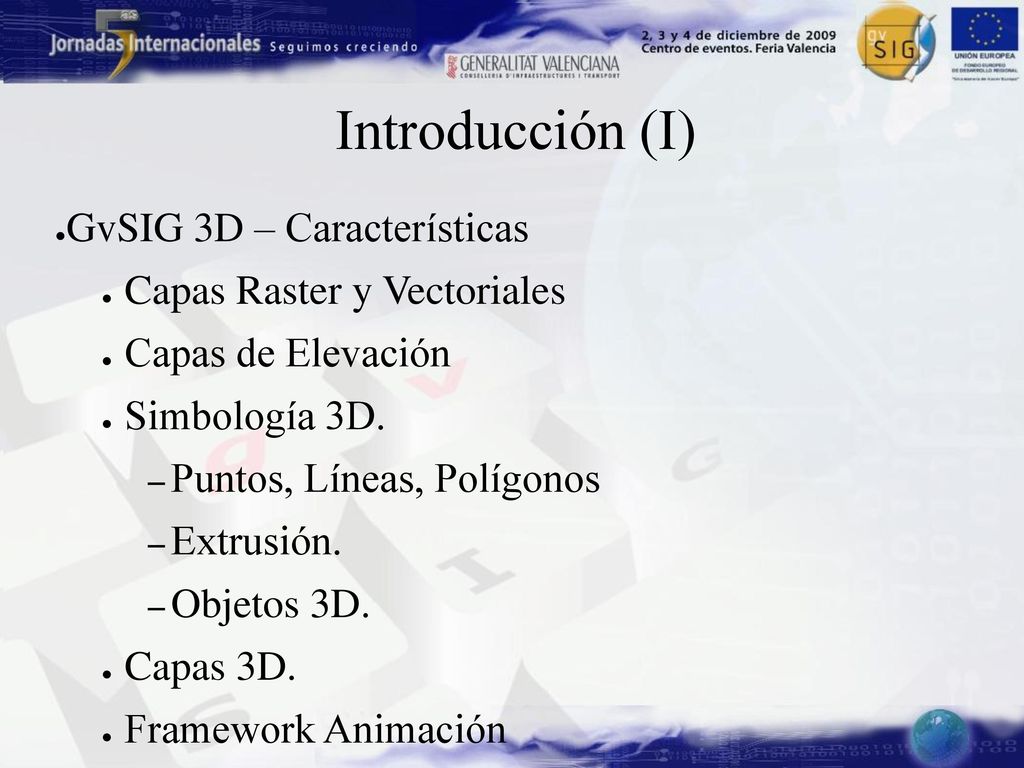 Introducción (I) GvSIG 3D – Características Capas Raster y Vectoriales