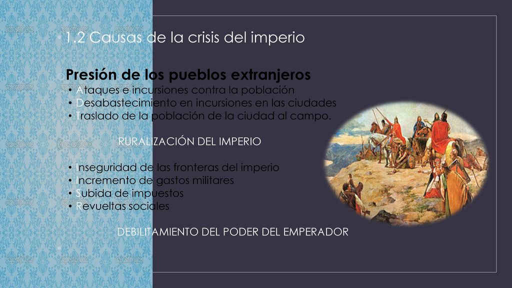 1.2 Causas de la crisis del imperio Presión de los pueblos extranjeros