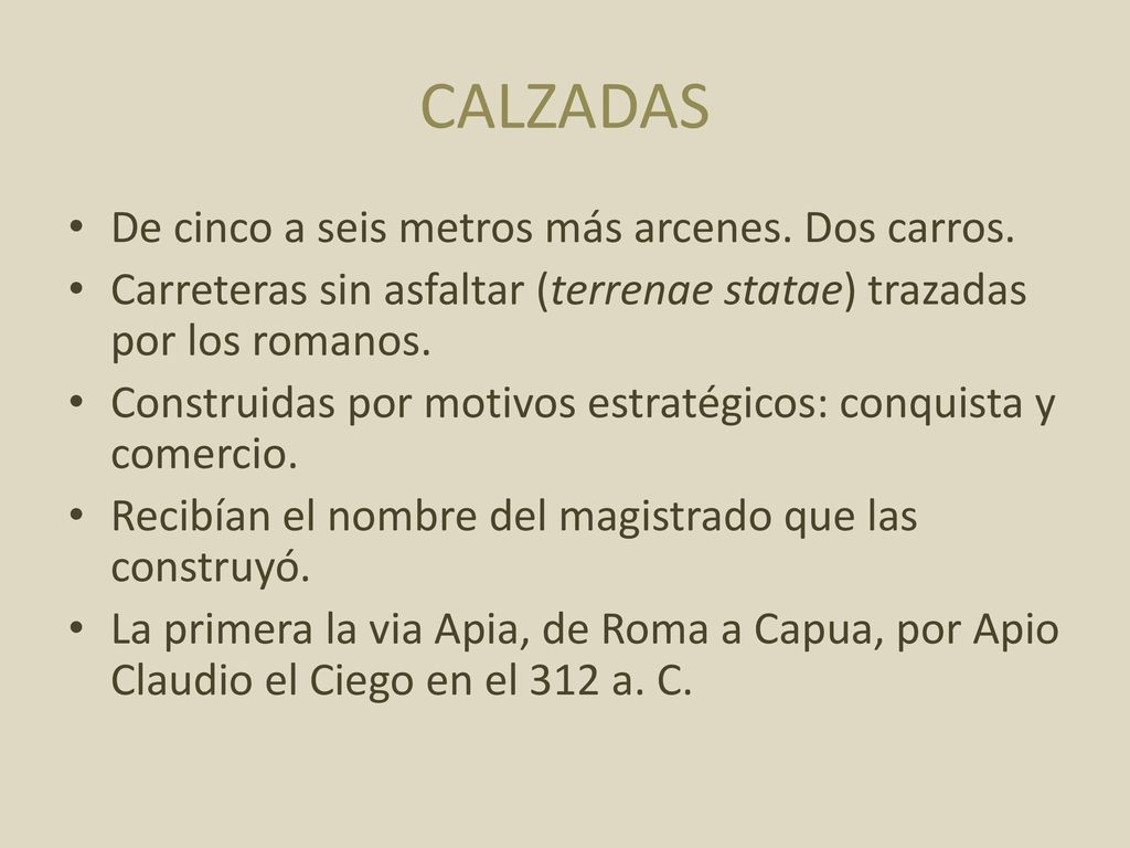 CALZADAS De cinco a seis metros más arcenes. Dos carros.