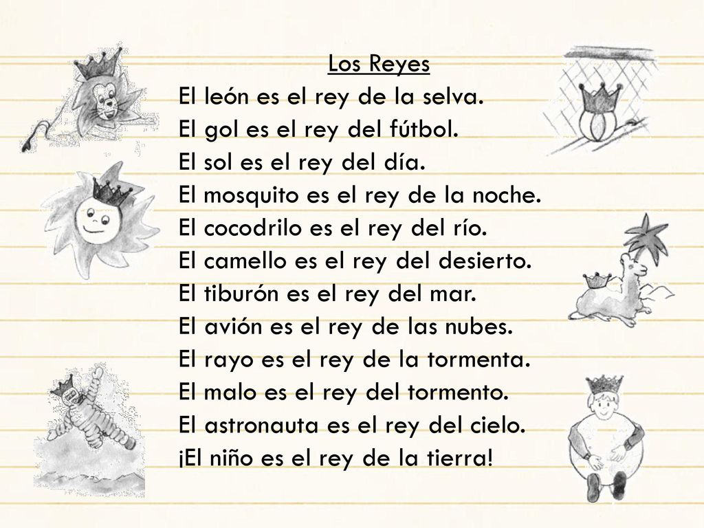 El león es el rey de la selva. El gol es el rey del fútbol.