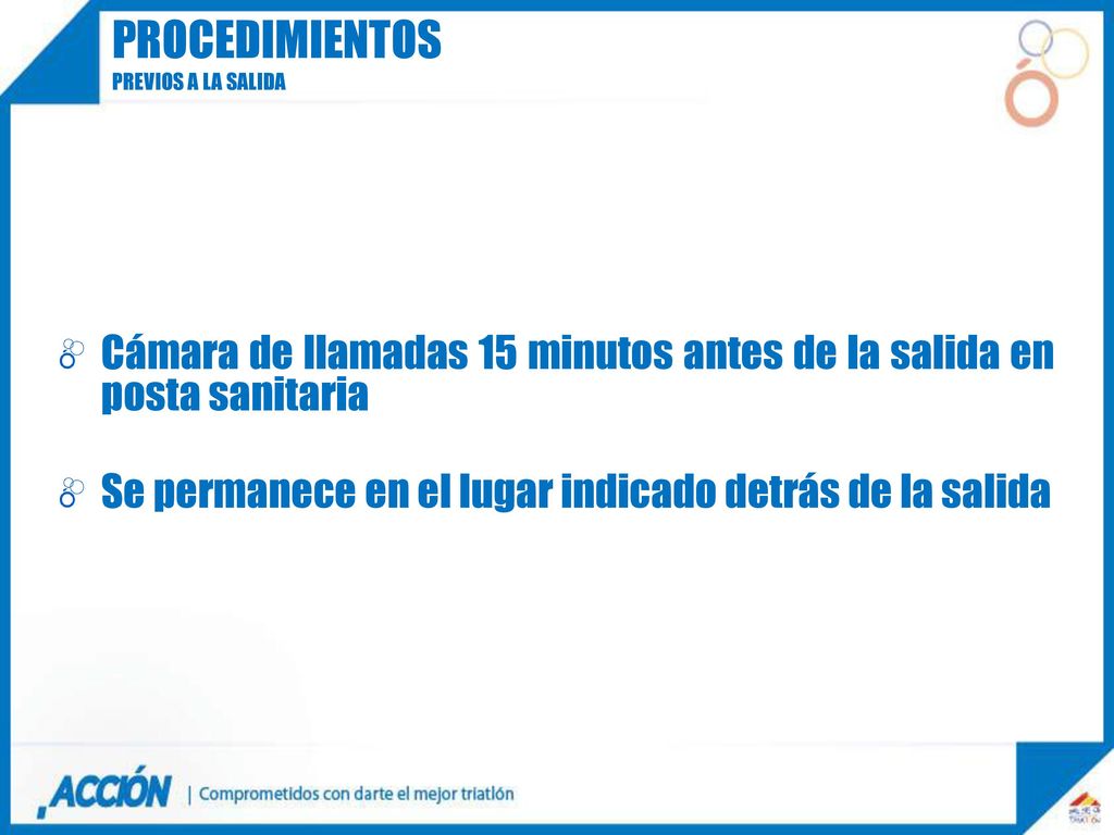 procedimientos Previos a la salida. Cámara de llamadas 15 minutos antes de la salida en posta sanitaria.