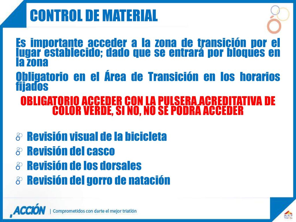 CONTROL DE MATERIAL Es importante acceder a la zona de transición por el lugar establecido; dado que se entrará por bloques en la zona.