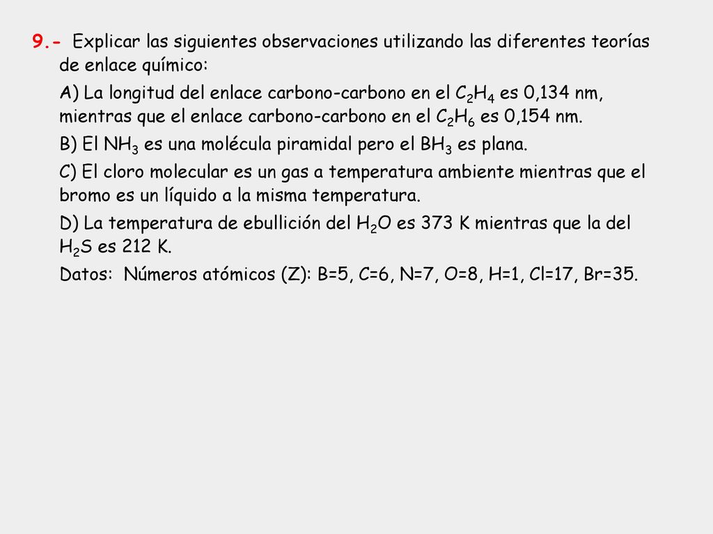 9.- Explicar las siguientes observaciones utilizando las diferentes teorías de enlace químico: