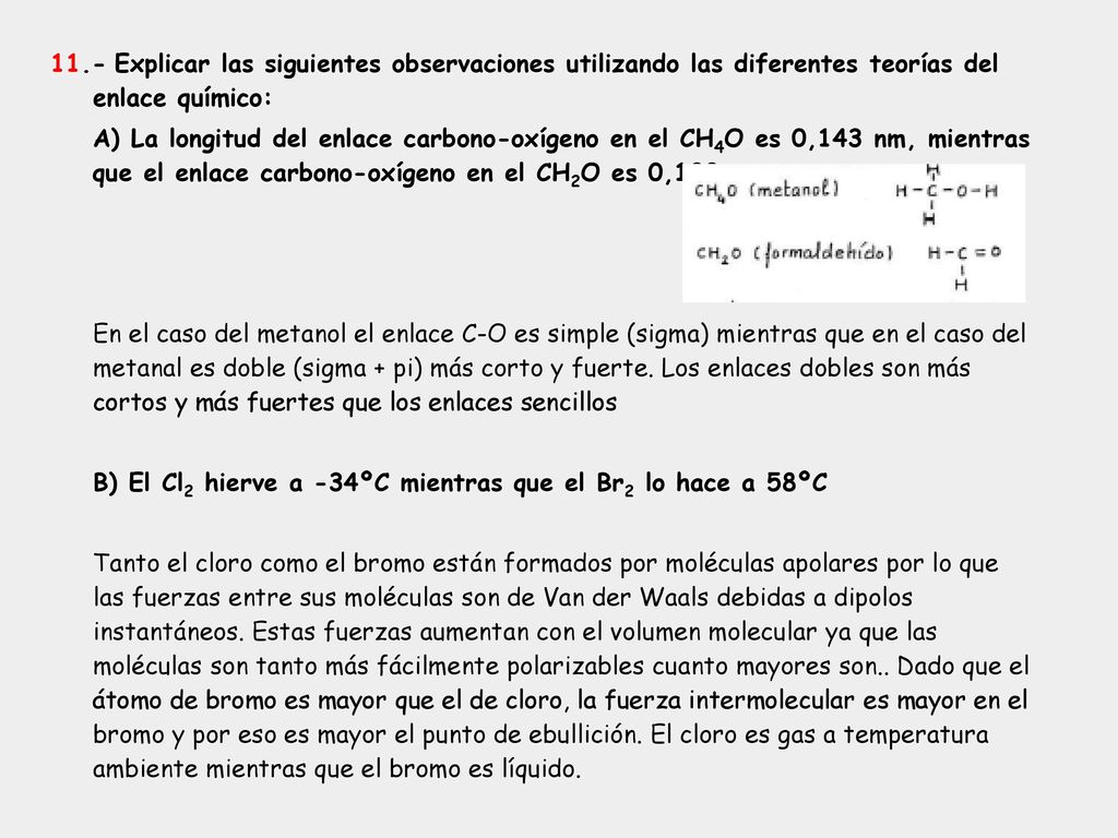 11.- Explicar las siguientes observaciones utilizando las diferentes teorías del enlace químico: