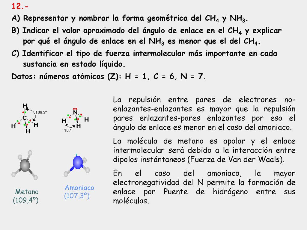 12.- A) Representar y nombrar la forma geométrica del CH4 y NH3.