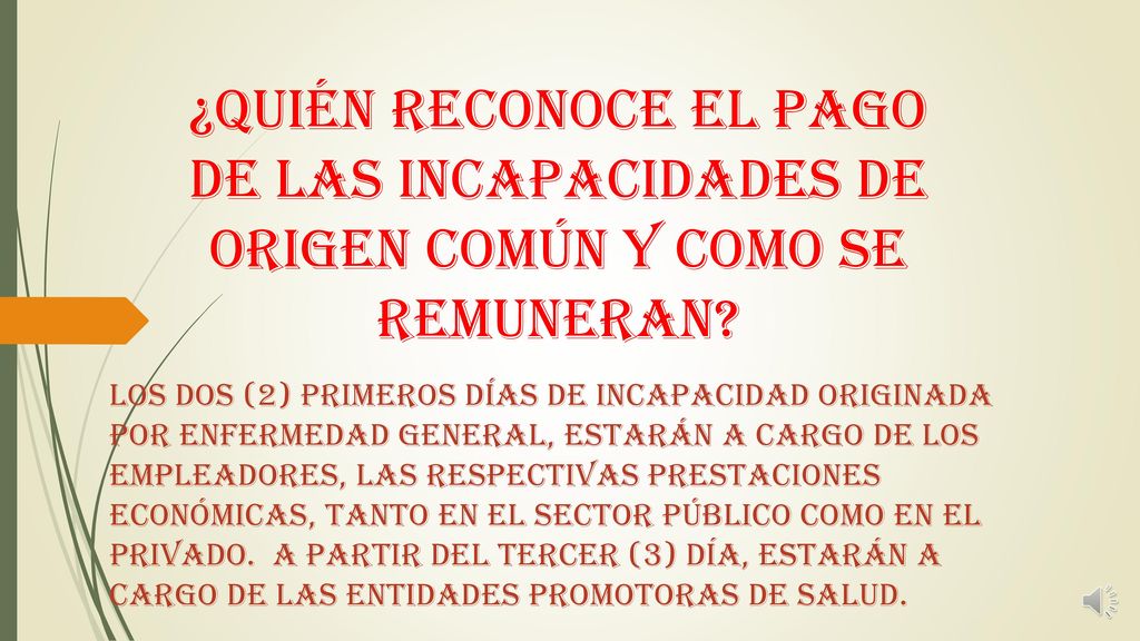 ¿QUIÉN RECONOCE EL PAGO DE LAS INCAPACIDADES DE ORIGEN COMÚN Y COMO SE REMUNERAN