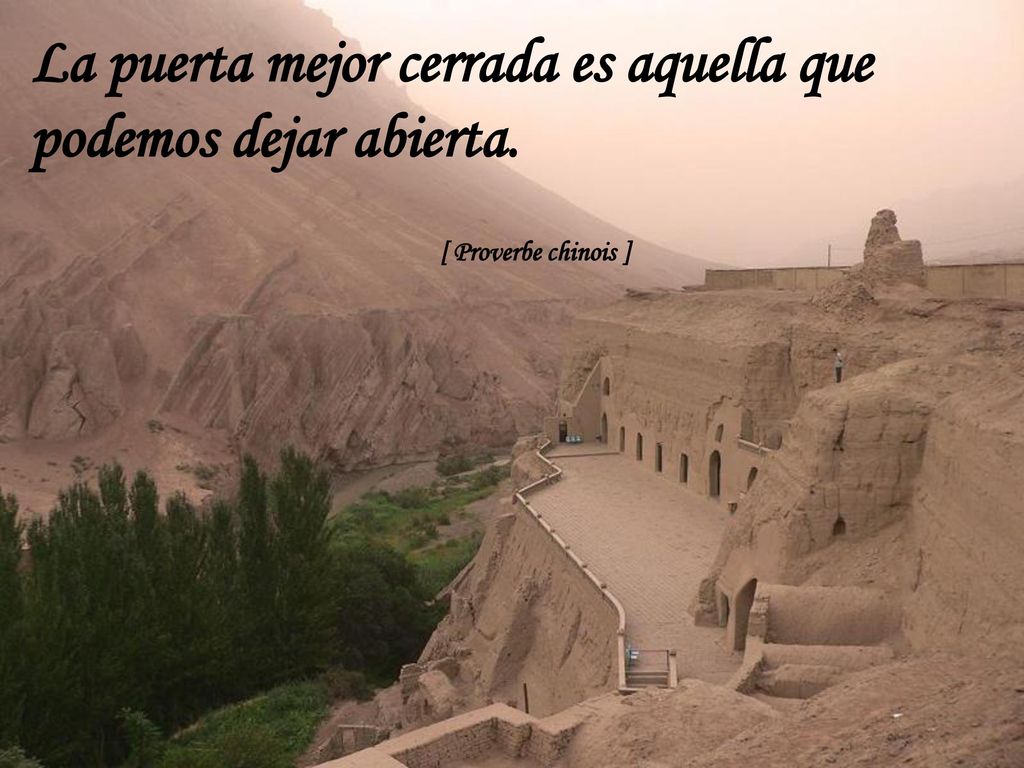 La puerta mejor cerrada es aquella que podemos dejar abierta.